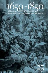  1650-1850: Ideas, Aesthetics, and Inquiries in the Early Modern Era (Volume 25) Volume 25 