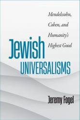  Jewish Universalisms: Mendelssohn, Cohen, and Humanity\'s Highest Good 