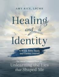  Healing and Identity: 8 Week Bible Study and Guided Journal 