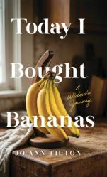  Today I Bought Bananas: A Widow\'s Journey 