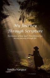  My Journey Through Scripture: Testimonies of how God\'s Word helped me on my journey through life 