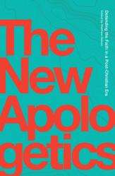  The New Apologetics: Defending the Faith in a Post-Christian Era 