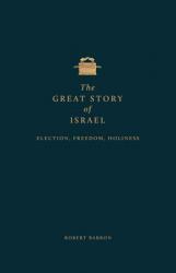  The Great Story of Israel: Election, Freedom, Holiness 