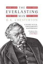  The Everlasting Man: A Guide to G.K. Chesterton\'s Masterpiece 