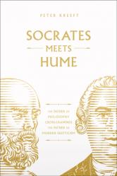  Socrates Meets Hume: The Father of Philosophy Cross-Examines the Father of Modern Skepticism 