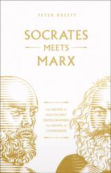  Socrates Meets Marx: The Father of Philosophy Cross-Examines the Father of Communism 