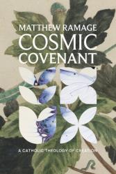  Cosmic Covenant: A Catholic Theology of Creation 