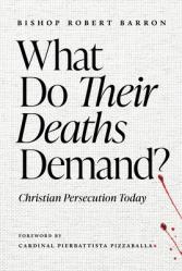  What Do Their Deaths Demand?: Christian Persecution Today 