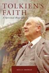  Tolkien\'s Faith: A Spiritual Biography 