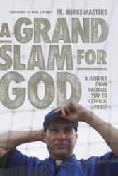  A Grand Slam for God: A Journey from Baseball Star to Catholic Priest 