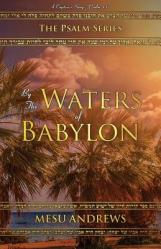 By the Waters of Babylon: A Captive\'s Song - Psalm 137 