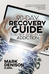  90-Day Recovery Guide for Sex and Porn Addiction 
