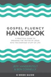  Gospel Fluency Handbook: A practical guide to speaking the truths of Jesus into the everyday stuff of life 