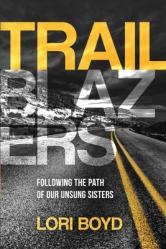  Trailblazers: Following the Path of Our Unsung Sisters 
