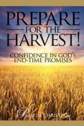  Prepare for the Harvest!: Confidence in God\'s End-Time Promises 