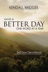  Have a Better Day: One Word at a Time (365 Devotional) 