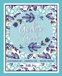  God\'s Girl: Discovering Me-Knowing God-Making Friends 