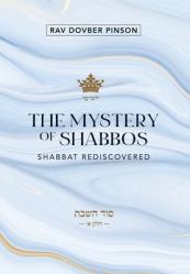  The Mystery of Shabbos: Shabbat Rediscovered 