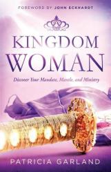  Kingdom Woman: Discover Your Mandate, Mantle, and Ministry 