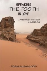  Speaking the Tooth in Love: A Dentist Reflects on His Mission to the Middle East 