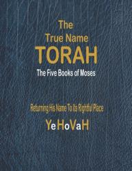  The True Name Torah: The First Five Books of Moses 