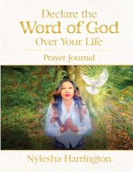  Declare the Word of God Over Your Life Prayer Journal: Prayer Journal 