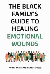  The Black Family\'s Guide to Healing Emotional Wounds 