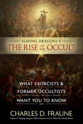  Slaying Dragons II - The Rise of the Occult: What Exorcists & Former Occultists Want You To Know 