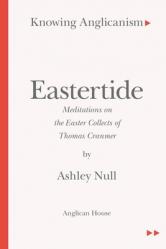  Eastertide: Meditations on the Easter Collects of Thomas Cranmer 