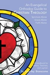  An Evangelical Orthodox Guide to Christian Theology 