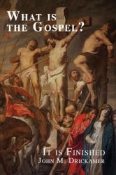  What Is the Gospel? It is Finished 