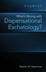  What\'s Wrong with Dispensational Eschatology? 