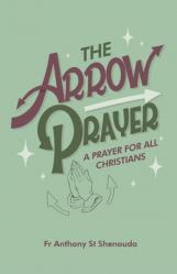  The Arrow Prayer: A Prayer for all Christians 