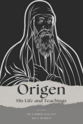  Origen: His Life and Teachings 