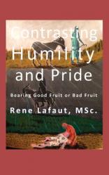  Contrasting Humility and Pride: Bearing good fruit or bad fruit 