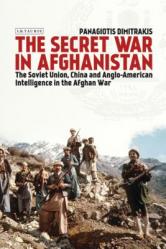  The Secret War in Afghanistan: The Soviet Union, China and Anglo-American Intelligence in the Afghan War 