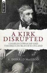  A Kirk Disrupted: Charles Cowan MP and the Free Church of Scotland 
