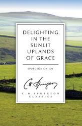  Delighting in the Sunlit Uplands of Grace: Spurgeon on Joy 