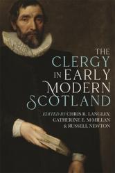  The Clergy in Early Modern Scotland 