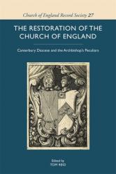  The Restoration of the Church of England: Canterbury Diocese and the Archbishop\'s Peculiars 