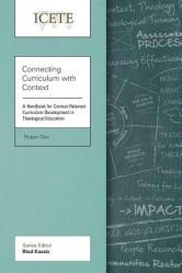  Connecting Curriculum with Context: A Handbook for Context Relevant Curriculum Development in Theological Education 