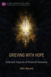  Grieving with Hope: Selected Aspects of Funeral Sermons 