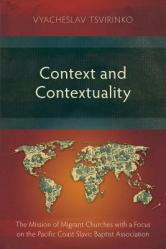  Context and Contextuality: The Mission of Migrant Churches with a Focus on the Pacific Coast Slavic Baptist Association 