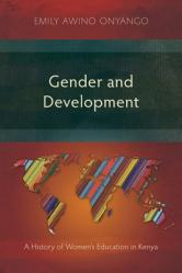  Gender and Development: A History of Women\'s Education in Kenya 