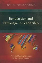  Benefaction and Patronage in Leadership: A Socio-Historical Exegesis of the Pastoral Epistles 