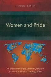  Women and Pride: An Exploration of the Feminist Critique of Reinhold Niebuhr\'s Theology of Sin 