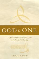  God Is One: A Christian Defence of Divine Unity in the Muslim Golden Age 