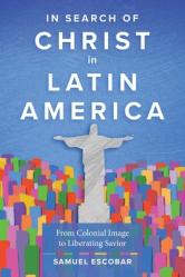  In Search of Christ in Latin America: From Colonial Image to Liberating Savior 