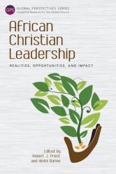  African Christian Leadership: Realities, Opportunities, and Impact 