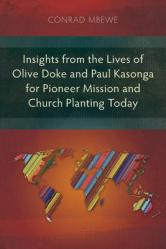  Insights from the Lives of Olive Doke and Paul Kasonga for Pioneer Mission and Church Planting Today 